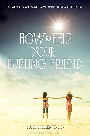 Seller image for How to Help Your Hurting Friend: Advice For Showing Love When Things Get Tough for sale by Reliant Bookstore