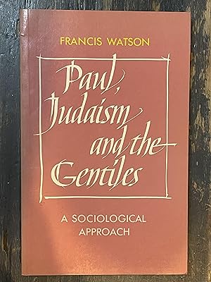 Paul, Judaism, and the Gentiles: A Sociological Approach (Society for New Testament Studies Monog...