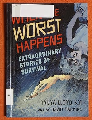 Seller image for When the Worst Happens: Extraordinary Stories of Survival for sale by GuthrieBooks