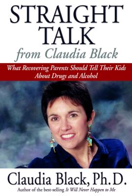 Imagen del vendedor de Straight Talk from Claudia Black: What Recovering Parents Should Tell Their Kids about Drugs and Alcohol (Paperback or Softback) a la venta por BargainBookStores