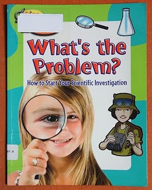 Seller image for What's the Problem?: How to Start Your Scientific Investigation (Step Into Science) for sale by GuthrieBooks