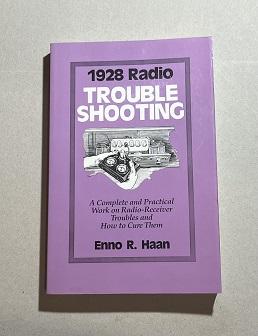 1928 Radio Trouble Shooting: A Complete and Practical Work on Radio-Receiver Troubles and How to ...