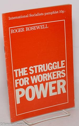 Seller image for The struggle for workers power for sale by Bolerium Books Inc.