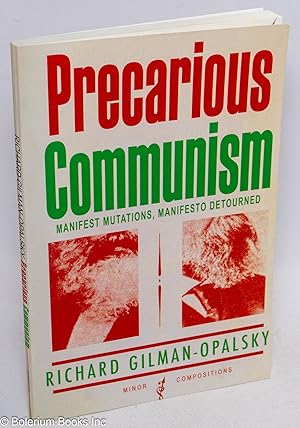 Bild des Verkufers fr Precarious communism; manifest mutations, manifesto detourned zum Verkauf von Bolerium Books Inc.
