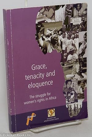 Immagine del venditore per Grace, Tenacity and Eloquence; The Struggle for Women's Rights in Africa venduto da Bolerium Books Inc.