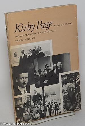 Imagen del vendedor de Kirby Page, Social Evangelist: The Autobiography of a 20th Century Prophet for Peace a la venta por Bolerium Books Inc.