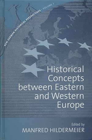 Bild des Verkufers fr Historical Concepts Between Eastern and Western Europe. New German Historical Perspectives. zum Verkauf von Fundus-Online GbR Borkert Schwarz Zerfa