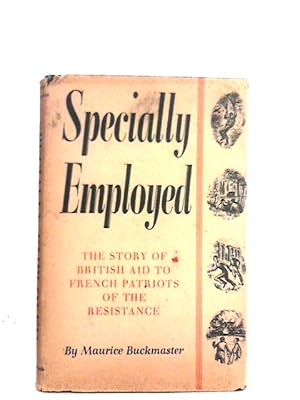 Seller image for Specially Employed: The Story of British Aid to French Patriots of the Resistance for sale by World of Rare Books