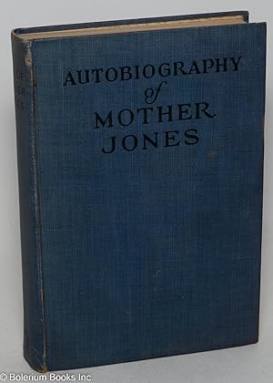 Bild des Verkufers fr Autobiography of Mother Jones. Edited by Mary Field Parton, introduction by Clarence Darrow zum Verkauf von Bolerium Books Inc.