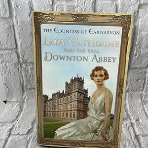 Lady Catherine and the Real Downton Abbey