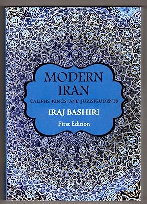 Seller image for Modern Iran: Caliphs, Kings, and Jurisprudents for sale by Lake Country Books and More