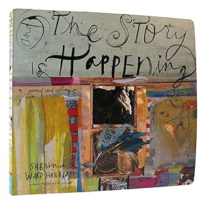 Imagen del vendedor de AND THE STORY IS HAPPENING A Journal and Collage a la venta por Rare Book Cellar