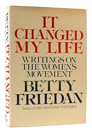 Image du vendeur pour IT CHANGED MY LIFE Writings on the Women's Movement mis en vente par Rare Book Cellar