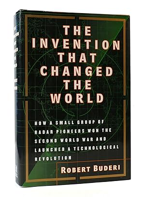 Seller image for THE INVENTION THAT CHANGED THE WORLD: HOW A SMALL GROUP OF RADAR PIONEERS WON THE SECOND WORLD WAR AND LAUNCHED A TECHNOLOGICAL REVOLUTION for sale by Rare Book Cellar