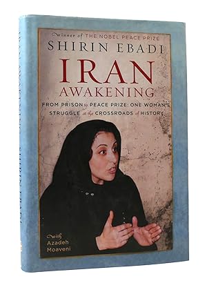 Seller image for IRAN AWAKENING: FROM PRISON TO PEACE PRIZE: ONE WOMAN'S STRUGGLE AT THE CROSSROADS OF HISTORY for sale by Rare Book Cellar