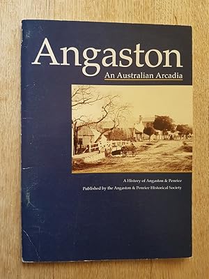 Angaston : An Australian Arcadia - A History of Angaston & Penrice