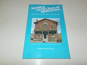 Seller image for Names on the Face of Montana: The Story of Montana's Place Names for sale by Paradise Found Books