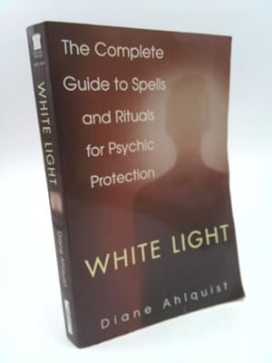 Bild des Verkufers fr White Light: The Complete Guide to Spells and Rituals for Psychic Protection zum Verkauf von ThriftBooksVintage