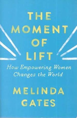 Image du vendeur pour The Moment of Lift: How Empowering Women Changes the World mis en vente par Leura Books