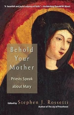 Bild des Verkufers fr Behold Your Mother: Priests Speak About Mary zum Verkauf von WeBuyBooks