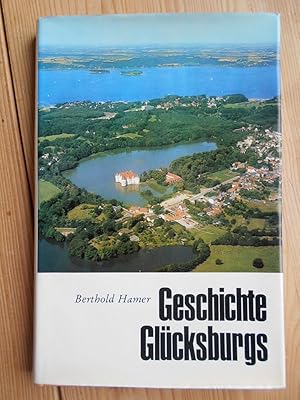 Geschichte Glücksburgs : histor. Nachrichten d. Herzogtums u. d. Stadt Glücksburg. ges. u. zu e. ...