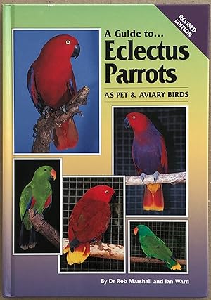 Immagine del venditore per A Guide to Eclectus Parrots as Pet and Aviary Birds. venduto da Lost and Found Books