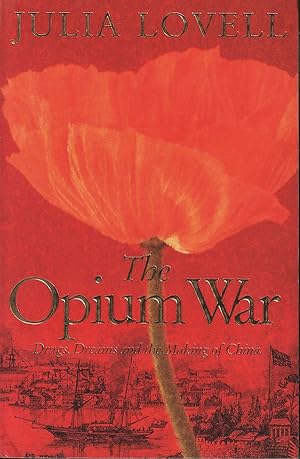 Seller image for The Opium War. Drugs, Dreams and the Making of China. for sale by Asia Bookroom ANZAAB/ILAB