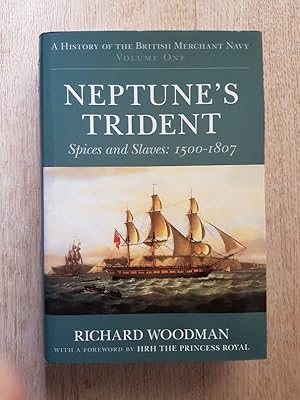 Neptune's Trident - Spices and Slaves: 1500-1807 (A History of the British Merchant Navy Volume One)