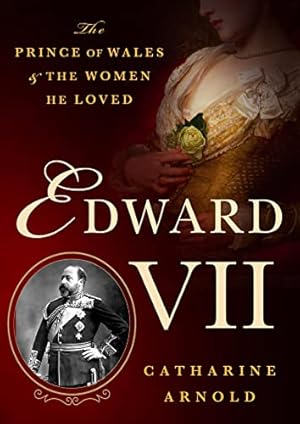 Seller image for Edward VII: The Prince of Wales and the Women He Loved for sale by WeBuyBooks