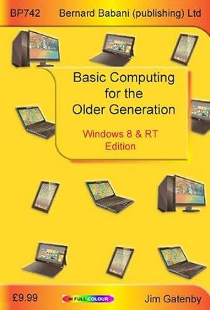 Bild des Verkufers fr Basic Computing for the Older Generation - Windows 8 & RT Edition zum Verkauf von WeBuyBooks