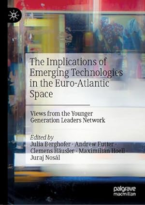 Immagine del venditore per The Implications of Emerging Technologies in the Euro-Atlantic Space : Views from the Younger Generation Leaders Network venduto da AHA-BUCH GmbH