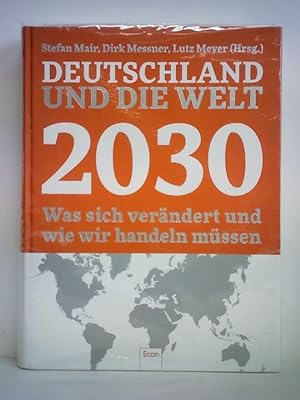 Bild des Verkufers fr Deutschland und die Welt 2030. Was sich verndert und wie wir handeln mssen zum Verkauf von Celler Versandantiquariat