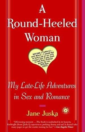 Seller image for A Round-Heeled Woman: My Late-Life Adventures in Sex and Romance for sale by WeBuyBooks