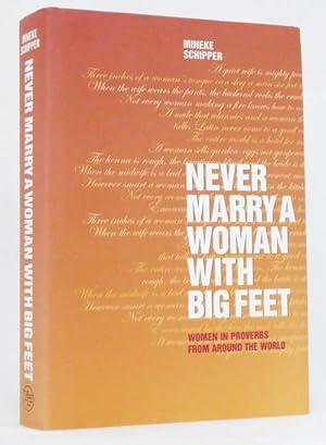 Bild des Verkufers fr Never Marry a Woman with Big Feet : Women in Proverbs from Around the World zum Verkauf von Adelaide Booksellers