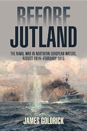 Bild des Verkufers fr Before Jutland: The Naval War in Northern European Waters, August 1914 February 1915 zum Verkauf von moluna