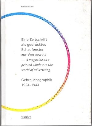 Eine Zeitschrift als gedrucktes Schaufenster zur Werbewelt : Gebrauchsgraphik 1924-1944 ; [im Zus...