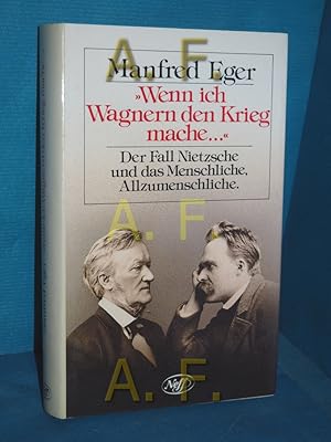 Bild des Verkufers fr Wenn ich Wagnern den Krieg mache ." : d. Fall Nietzsche u.d. Menschl., Allzumenschl zum Verkauf von Antiquarische Fundgrube e.U.