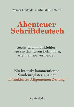 Bild des Verkufers fr Abenteuer Schriftdeutsch : Ein intensiv kommentiertes Sndenregister aus der "Frankfurter Allgemeinen Zeitung" zum Verkauf von Smartbuy