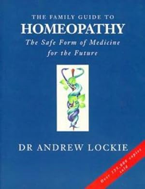 Seller image for The Family Guide to Homeopathy: The Safe Form of Medicine For the Future for sale by WeBuyBooks