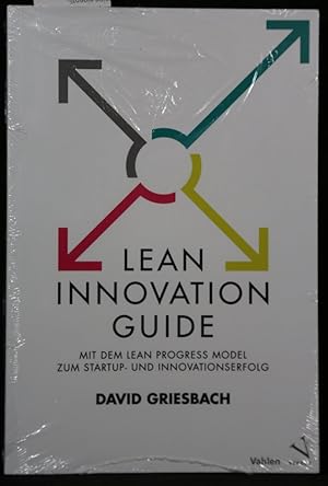 Lean Innovation Guide. Mit dem Lean Progress Model zum Startup- und Innovationserfolg.