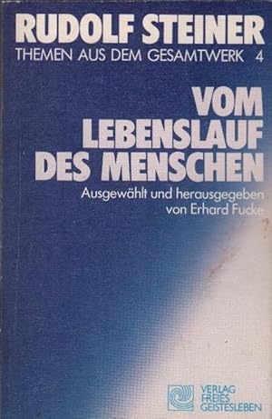 Bild des Verkufers fr Steiner, Rudolf: Themen aus dem Gesamtwerk; Teil: Bd. 4., Vom Lebenslauf des Menschen : Vortrge. ausgew. u. hrsg. von Erhard Fucke zum Verkauf von Schrmann und Kiewning GbR