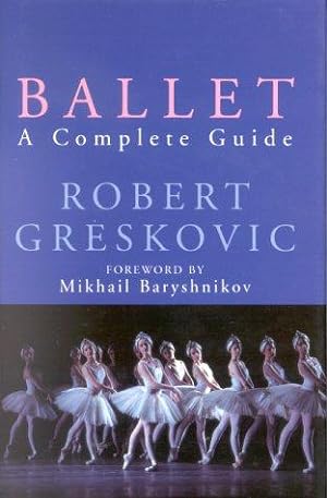 Image du vendeur pour Ballet: A Complete Guide mis en vente par WeBuyBooks