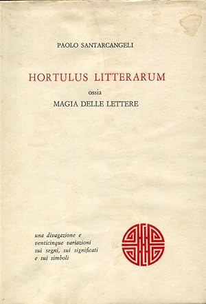 Bild des Verkufers fr Hortulus litterarum ossia Magia delle lettere una divagazione e venticinque variazioni sui segni, sui significati e sui simboli zum Verkauf von Studio Bibliografico Marini