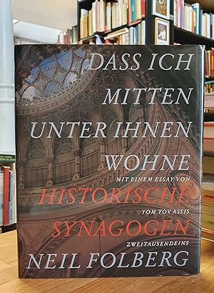 Seller image for Dass ich mitten unter ihnen wohne - Historische Synagogen, mit einem Essay von Tov Assis, for sale by Antiquariat Orban & Streu GbR