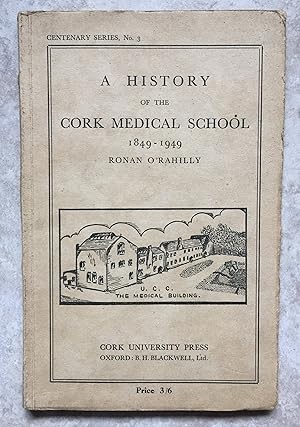 Seller image for A History of the Cork Medical School - 1849-1949 for sale by Joe Collins Rare Books