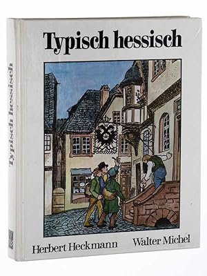 Imagen del vendedor de Typisch hessisch. Kreuz- und Querzge durch Deutschlands Mitte. a la venta por Antiquariat Lehmann-Dronke