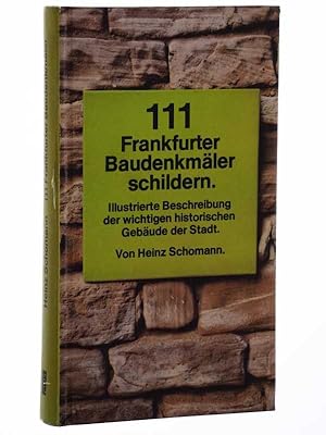 Bild des Verkufers fr 111 Frankfurter Baudenkmler schildern. Illustrierte Beschreibung der wichtigen historischen Gebude der Stadt. zum Verkauf von Antiquariat Lehmann-Dronke