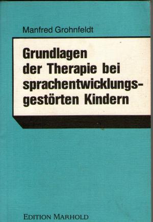 Grundlagen der Therapie bei sprachentwicklungsgestörten Kindern