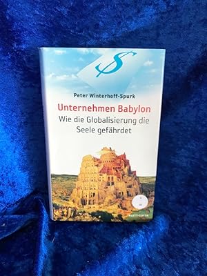 Seller image for Unternehmen Babylon: Wie die Globalisierung die Seele gefhrdet Wie die Globalisierung die Seele gefhrdet for sale by Antiquariat Jochen Mohr -Books and Mohr-