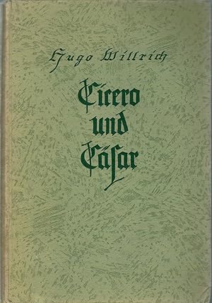 Bild des Verkufers fr Cicero und C?sar. Zwischen Senatsherrschaft und Gottk?nigtum zum Verkauf von Antiquariat Hans Wger